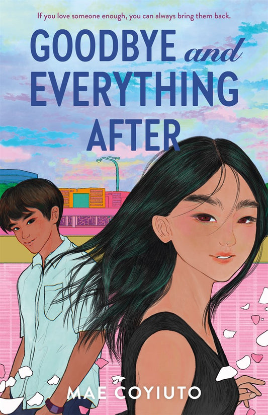 Book cover of "Goodbye and Everything After" by Mae Coyiuto