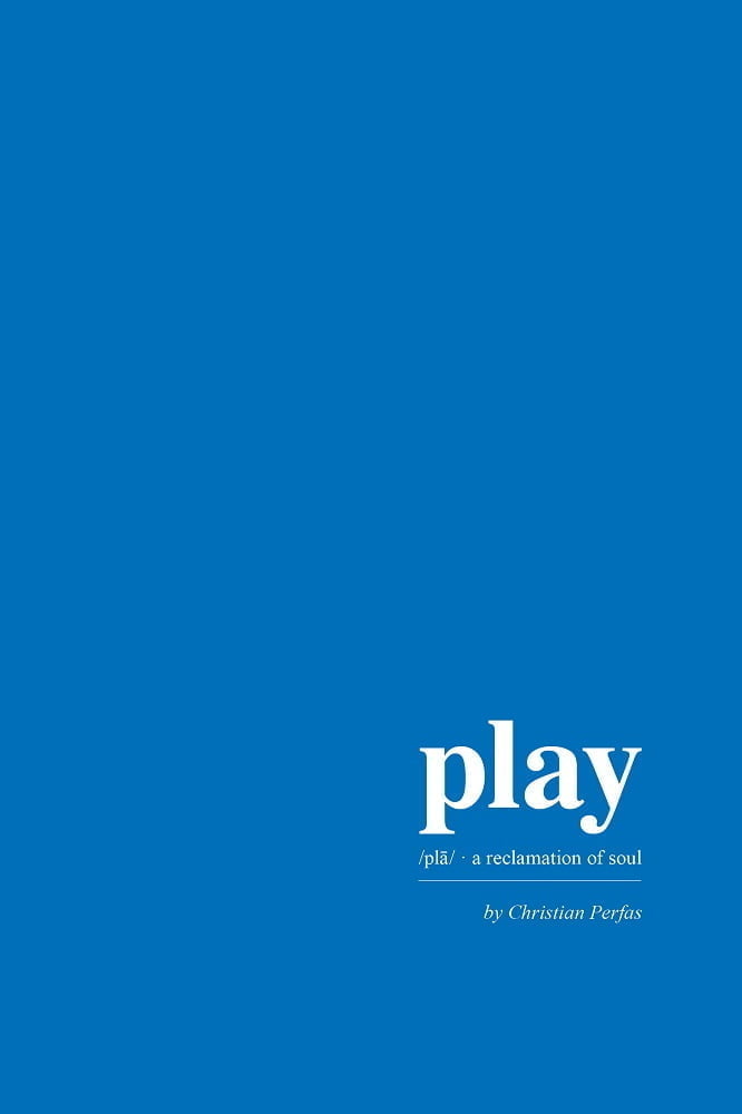 play: a reclamation of soul