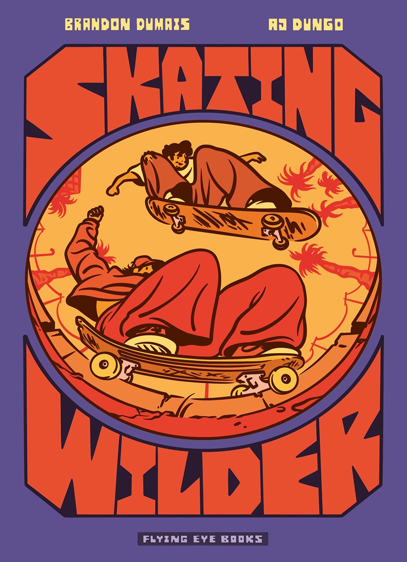 Book cover image of "Skating Wilder" by Brandon Dumais and AJ Dungo